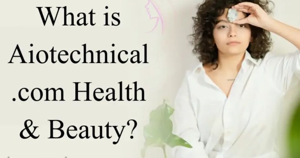 What is Aiotechnical.com Health & Beauty?